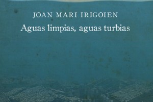 Joan Mari Irigoien "Pistolak eta epistolak" eta Aguas limpias, aguas turbias" liburuen Prentsaurrekoa @ Donostiako elkar aretoa