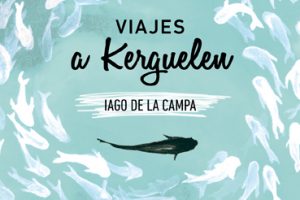 Iago de la Campa 'Viajes a Kerguelen' Presentación del libro + tertulia. @ elkar liburu-denda (Zamudioko ataria) 