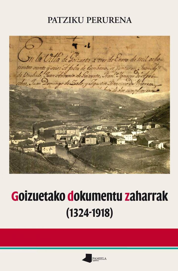 Patziku  Perurena  ‘Goizuetako  dokumentu  zaharrak  (1324  –  1918)’  Prentsaurrekoa.