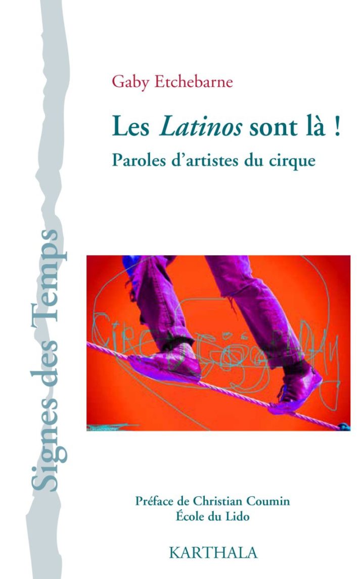 Gaby  Etchebarne  ‘Les  latinos  sont  là  !  Paroles  d’artistes  du  cirque’  Rencontre.