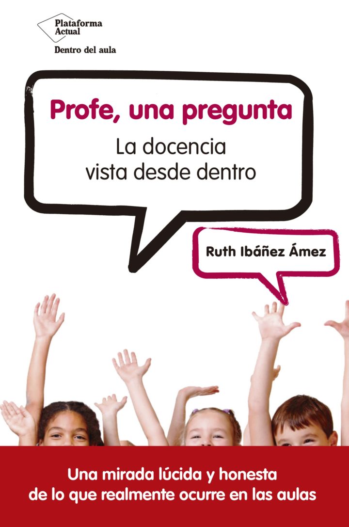 Ruth  Ibañez  ‘Profe,  una  pregunta.  La  docencia  vista  desde  dentro’  Tertulia.