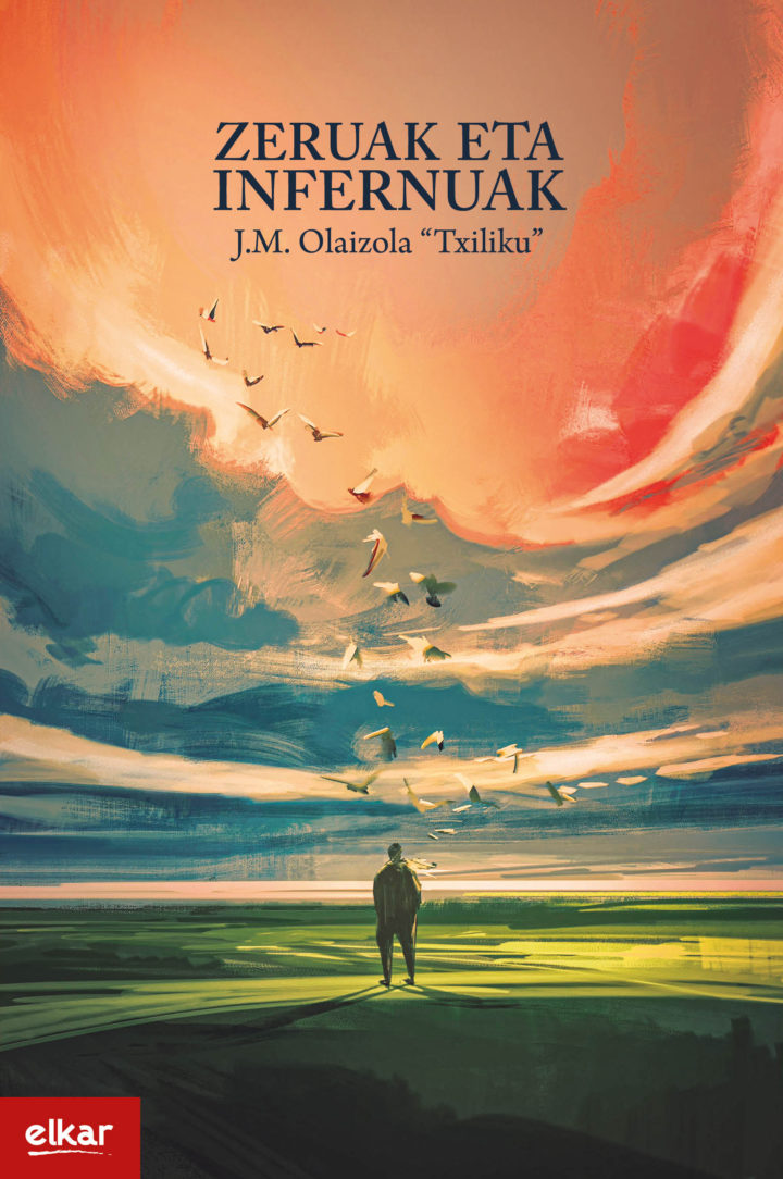 J.M  Olaizola  “Txiliku”,  “Zeruak  eta  infernuak”.  Prentsaurrekoa