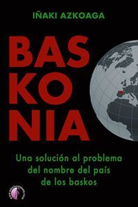 Iñaki Azkoaga “Baskonia – Una solucion al problema del nombre del pais de los baskos” (Liburuaren aurkezpena / Presentación del libro) Iñaki Azkoaga “Baskonia – Una solucion al problema del nombre del pais de los baskos” (Liburuaren aurkezpena / Presentación del libro)