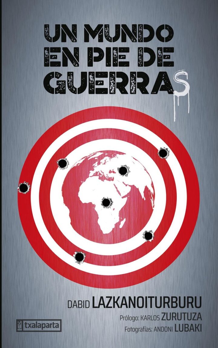 Dabid  Lazkanoiturburu  “Un  mundo  en  pie  de  guerras”  (Liburuaren  aurkezpena  |  Presentación  del  libro)