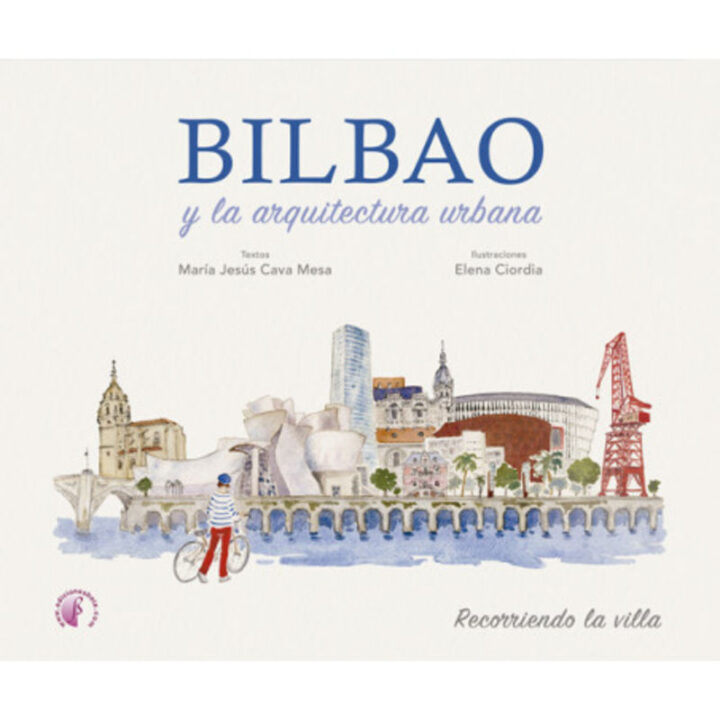 Maria  Jesus  Cava  Mesa  /  Elena  Ciordia  “Bilbao  y  la  arquitectura  urbana”  (Liburuaren  aurkezpena  |  Presentación  de  libro)