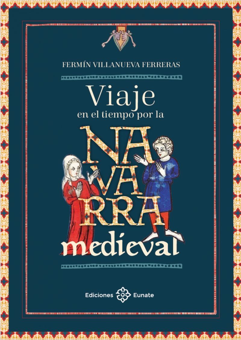 Fermin Villanueva Ferreras "Viaje en el tiempo por la Navarra medieval"