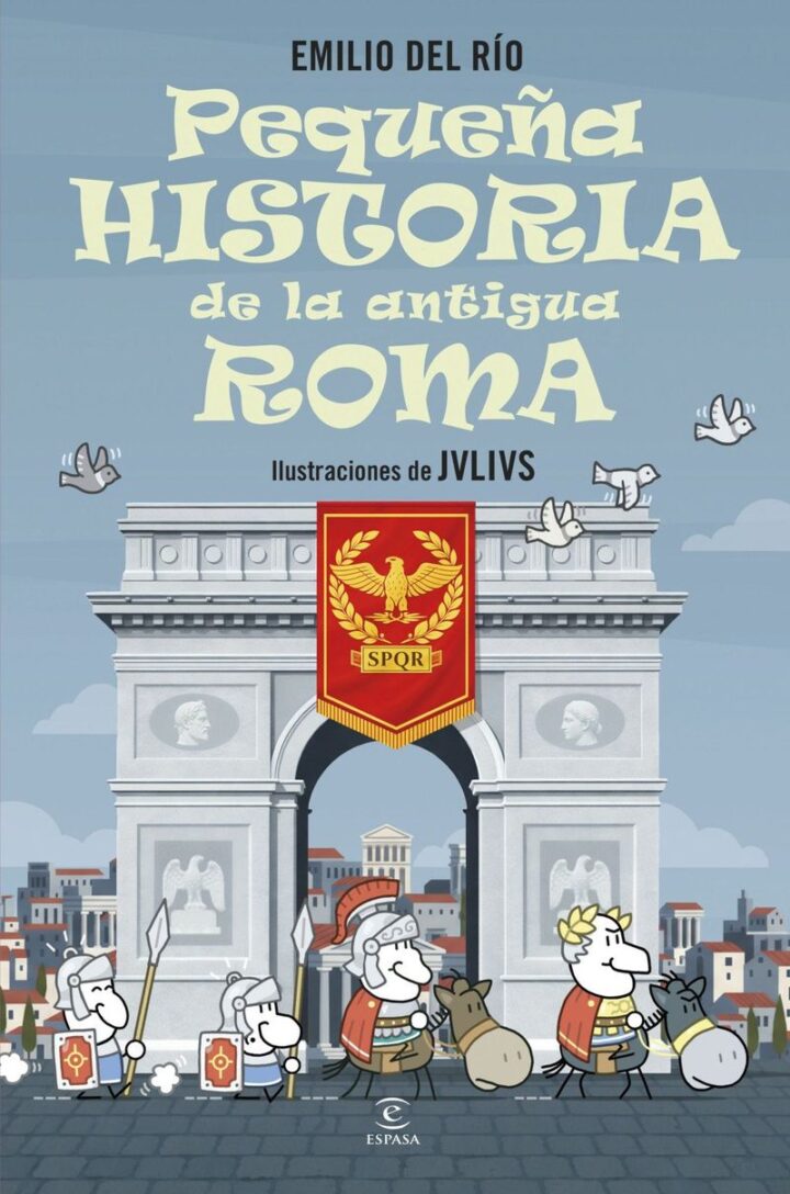 “Pequeña historia de la antiagua Roma” Emilio del Río “Pequeña historia de la antiagua Roma” Emilio del Río