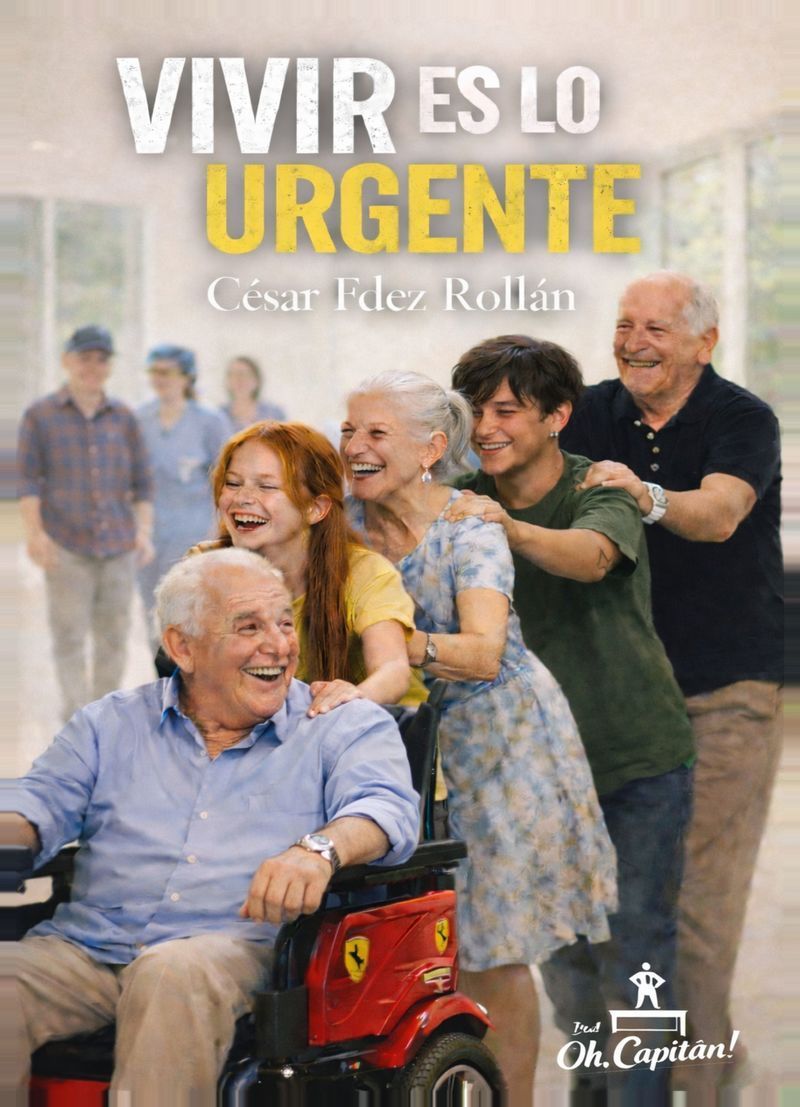 "Vivir es lo urgente" Cesar Fernández Rollan