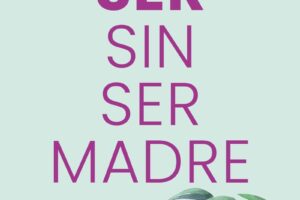 "Ser sin ser madre" Gloria Labay Rodriguez @ Elkar Iparragirre